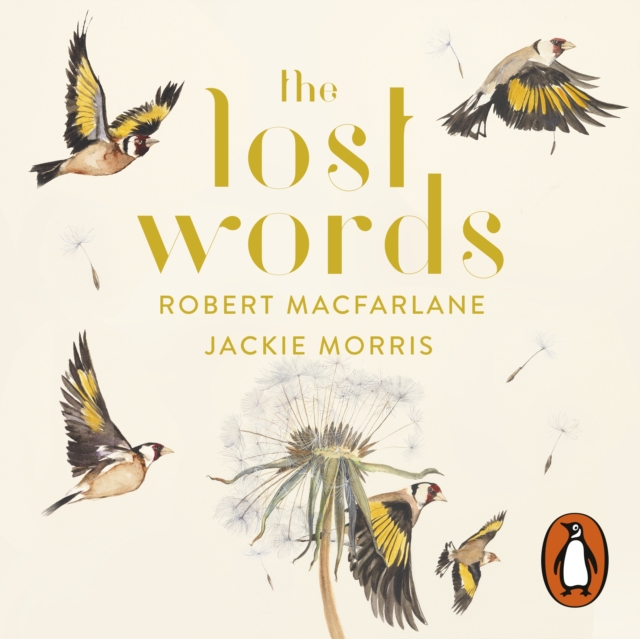 The Lost Words : Rediscover our natural world with this spellbinding book, eAudiobook MP3 eaudioBook