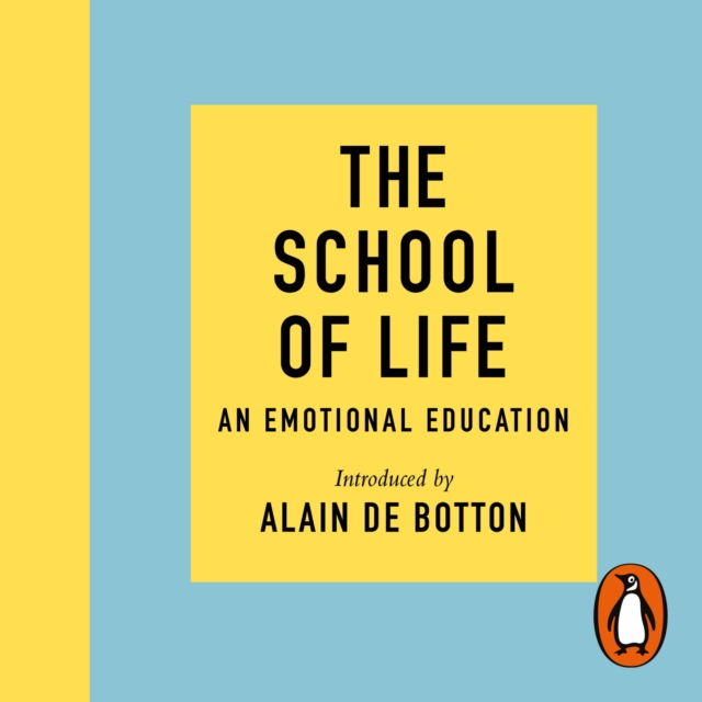 The School of Life : An Emotional Education, eAudiobook MP3 eaudioBook