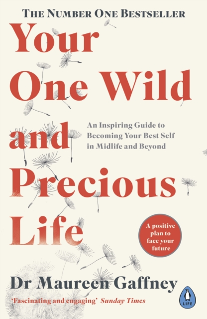 Your One Wild and Precious Life : An Inspiring Guide to Becoming Your Best Self in Midlife and Beyond, Paperback / softback Book