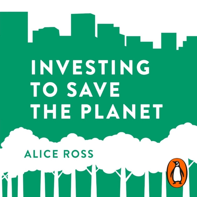 Investing To Save The Planet : How Your Money Can Make a Difference, eAudiobook MP3 eaudioBook
