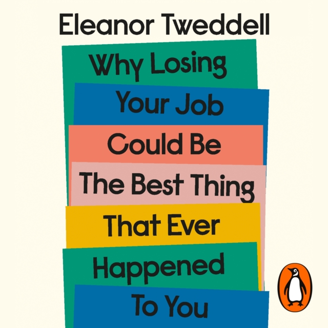 Why Losing Your Job Could be the Best Thing That Ever Happened to You : Five Simple Steps to Thrive after Redundancy, eAudiobook MP3 eaudioBook