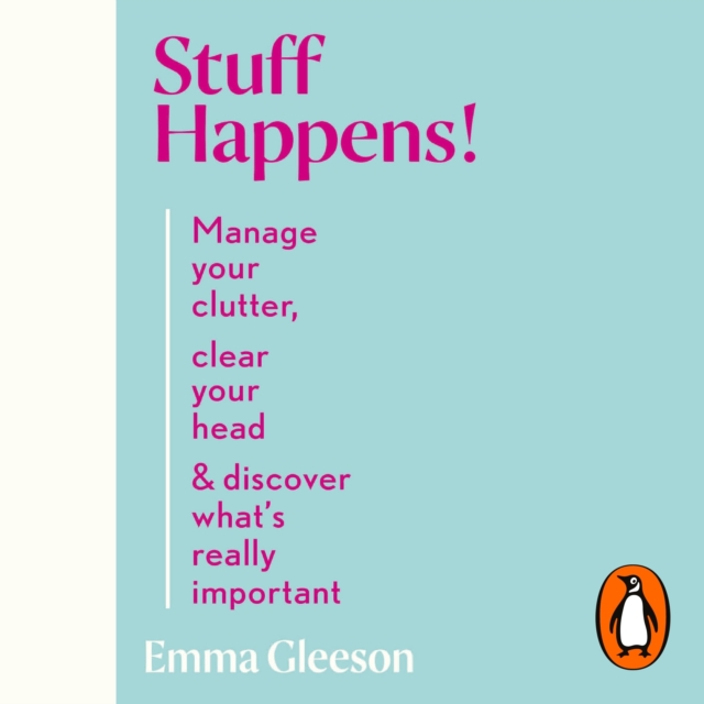 Stuff Happens! : Manage your clutter, clear your head & discover what's really important, eAudiobook MP3 eaudioBook