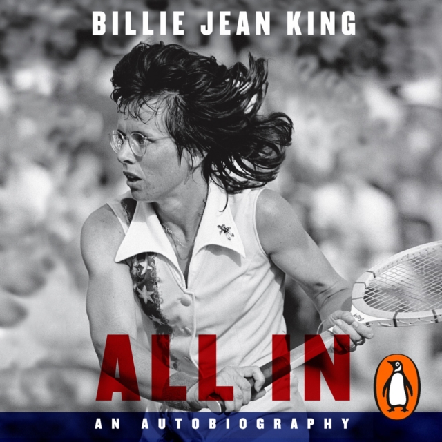 All In : The Autobiography of  Billie Jean King, eAudiobook MP3 eaudioBook