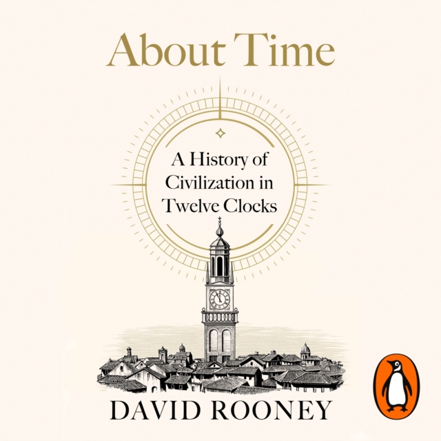 About Time : A History of Civilization in Twelve Clocks, eAudiobook MP3 eaudioBook