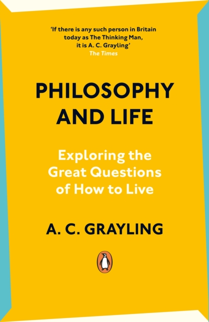 Philosophy and Life : Exploring the Great Questions of How to Live, Paperback / softback Book