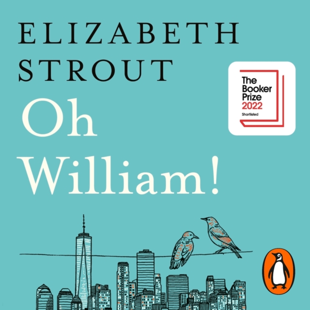 Oh William! : From the author of My Name is Lucy Barton, eAudiobook MP3 eaudioBook