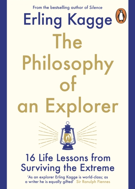 The Philosophy of an Explorer : 16 Life-lessons from Surviving the Extreme, EPUB eBook