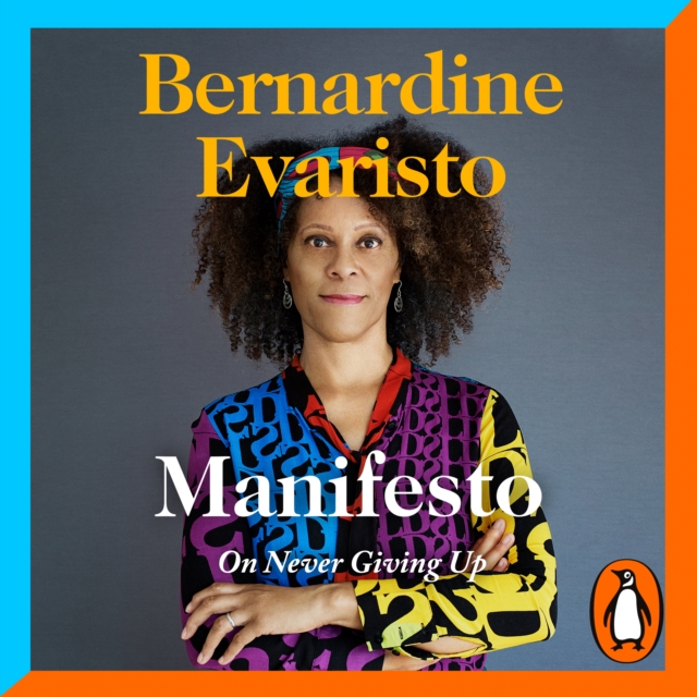 Manifesto : A radically honest and inspirational memoir from the Booker Prize winning author of Girl, Woman, Other, eAudiobook MP3 eaudioBook