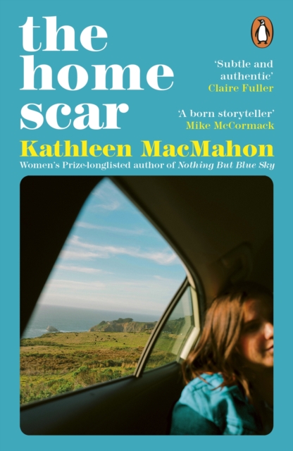 The Home Scar : From the Women’s Prize-longlisted author of Nothing But Blue Sky, Paperback / softback Book
