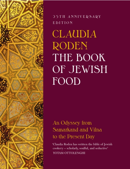 The Book of Jewish Food : An Odyssey from Samarkand and Vilna to the Present Day - 25th Anniversary Edition, Hardback Book