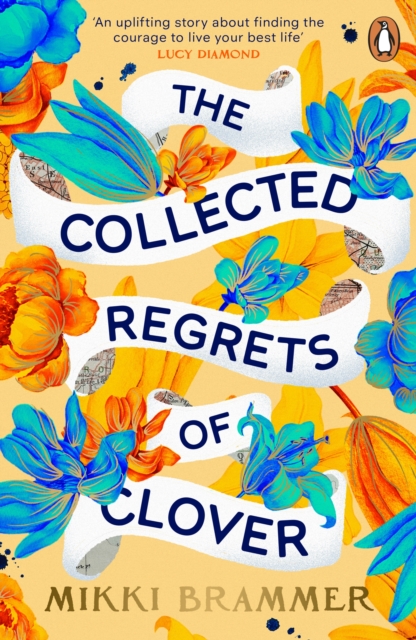 The Collected Regrets of Clover : An uplifting story about living a full, beautiful life, Paperback / softback Book