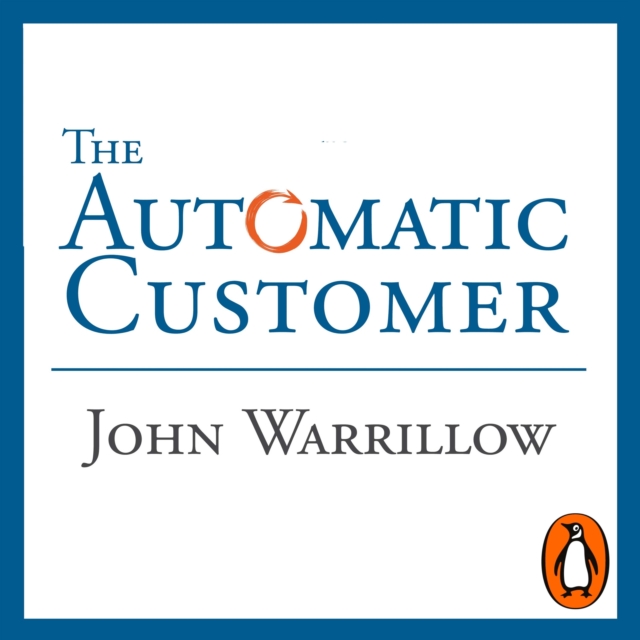 The Automatic Customer : Creating a Subscription Business in Any Industry, eAudiobook MP3 eaudioBook