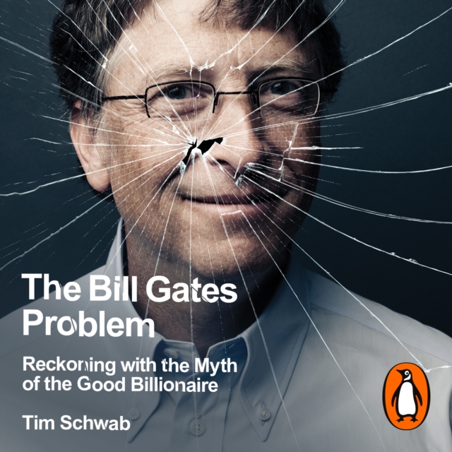 The Bill Gates Problem : Reckoning with the Myth of the Good Billionaire, eAudiobook MP3 eaudioBook