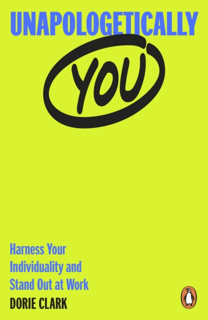 Unapologetically You : Harness Your Individuality and Stand Out at Work, Paperback / softback Book