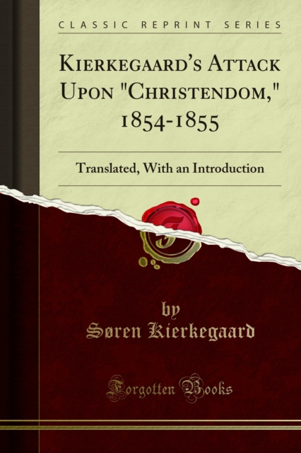 Kierkegaard's Attack Upon "Christendom," 1854-1855 : Translated, With an Introduction, PDF eBook