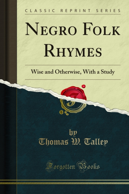 Negro Folk Rhymes : Wise and Otherwise, With a Study, PDF eBook