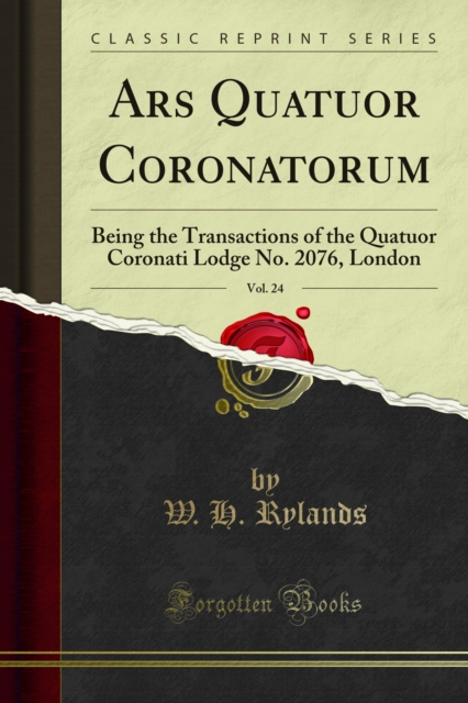 Ars Quatuor Coronatorum : Being the Transactions of the Lodge Quatuor Coronati,, London, PDF eBook