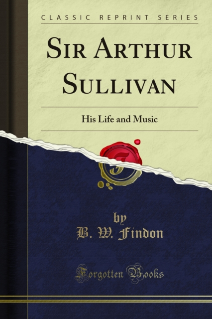 Sir Arthur Sullivan : His Life and Music, PDF eBook