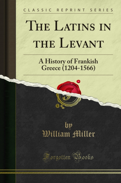 The Latins in the Levant : A History of Frankish Greece (1204-1566), PDF eBook