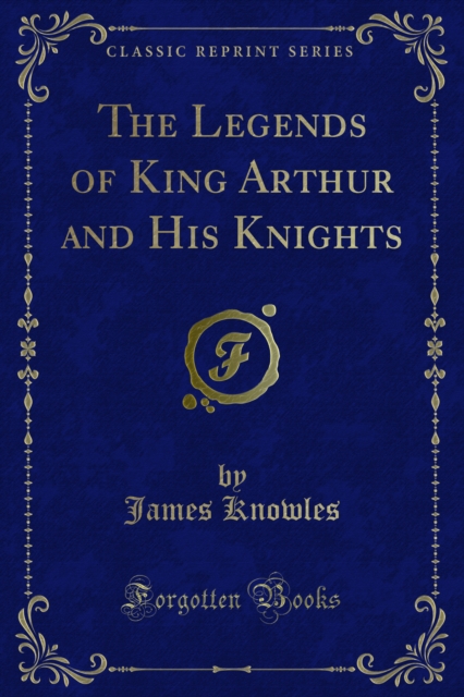 The Legends of King Arthur and His Knights, PDF eBook