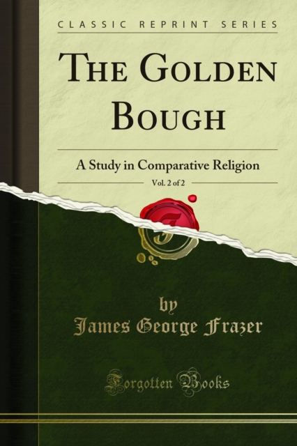 The Golden Bough : A Study in Comparative Religion, PDF eBook