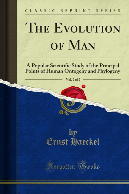 The Evolution of Man : A Popular Scientific Study of the Principal Points of Human Ontogeny and Phylogeny, PDF eBook