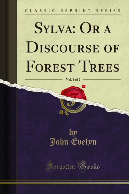 Sylva: Or a Discourse of Forest Trees, PDF eBook
