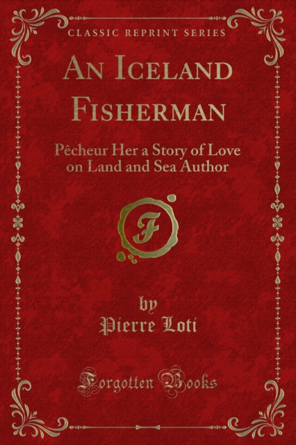 An Iceland Fisherman : Pecheur Her a Story of Love on Land and Sea Author, PDF eBook