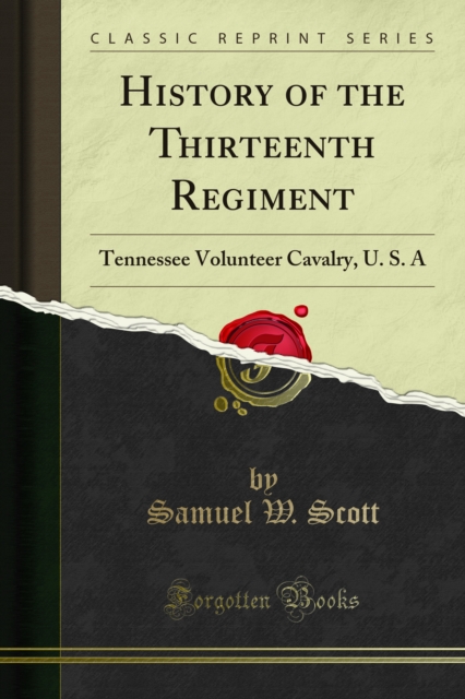 History of the Thirteenth Regiment : Tennessee Volunteer Cavalry, U. S. A, PDF eBook
