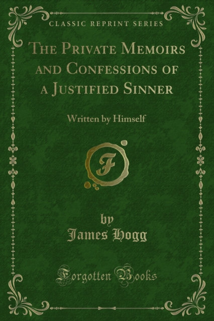 The Private Memoirs and Confessions of a Justified Sinner : Written by Himself, PDF eBook