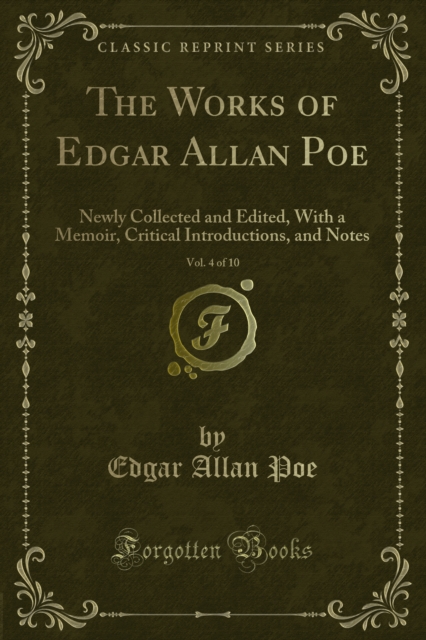 The Works of Edgar Allan Poe : Newly Collected and Edited, With a Memoir, Critical Introductions, and Notes, PDF eBook