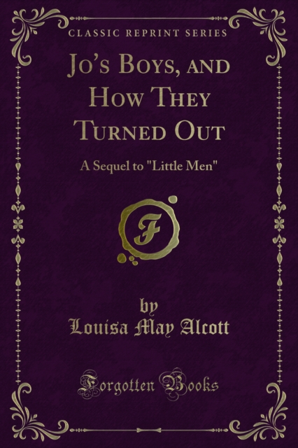 Jo's Boys, and How They Turned Out : A Sequel to "Little Men", PDF eBook
