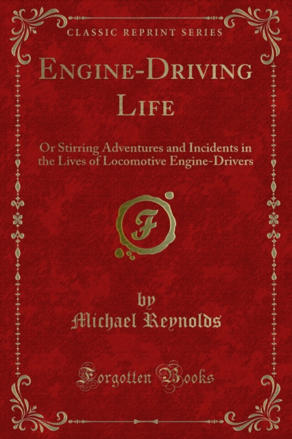 Engine-Driving Life : Or Stirring Adventures and Incidents in the Lives of Locomotive Engine-Drivers, PDF eBook