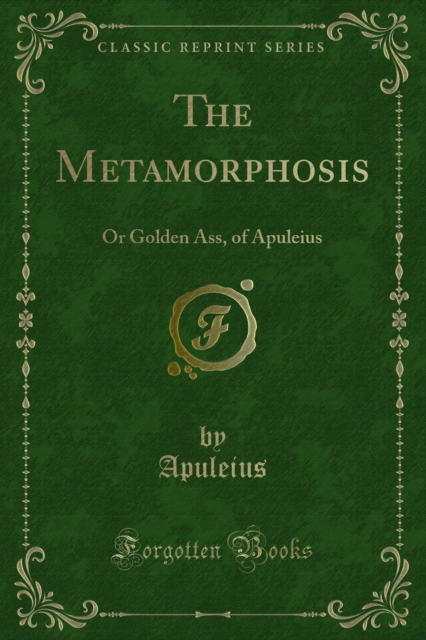 The Metamorphosis : Or Golden Ass, of Apuleius, PDF eBook