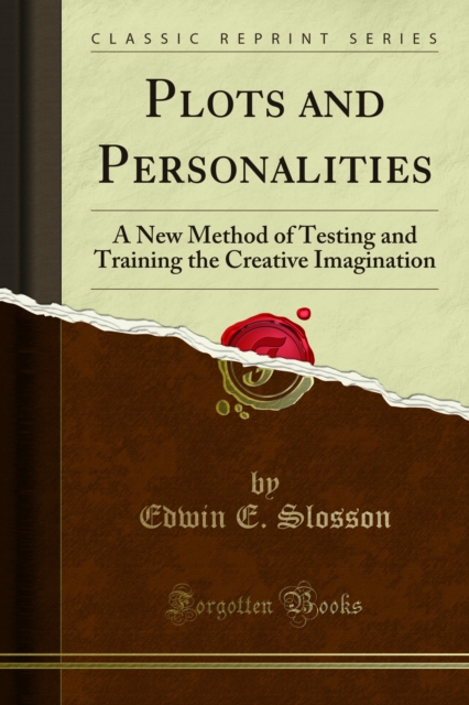 Plots and Personalities : A New Method of Testing and Training the Creative Imagination, PDF eBook