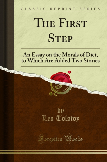 The First Step : An Essay on the Morals of Diet, to Which Are Added Two Stories, PDF eBook