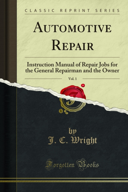 Automotive Repair : Instruction Manual of Repair Jobs for the General Repairman and the Owner, PDF eBook