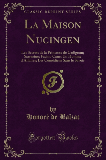 La Maison Nucingen : Les Secrets de la Princesse de Cadignan; Sarrazine; Facino Cane; Un Homme d'Affaires; Les Comediens Sans le Savoir, PDF eBook