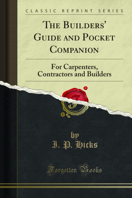 The Builders' Guide and Pocket Companion : For Carpenters, Contractors and Builders, PDF eBook