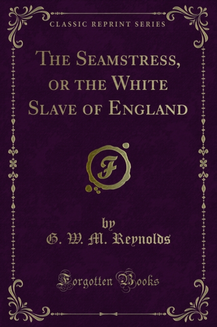 The Seamstress, or the White Slave of England, PDF eBook