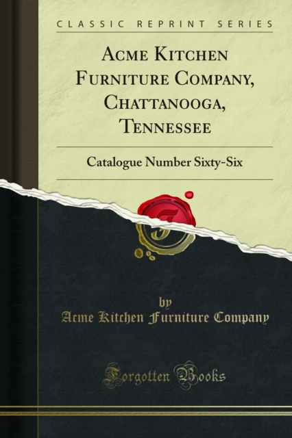 Acme Kitchen Furniture Company, Chattanooga, Tennessee : Catalogue Number Sixty-Six, PDF eBook