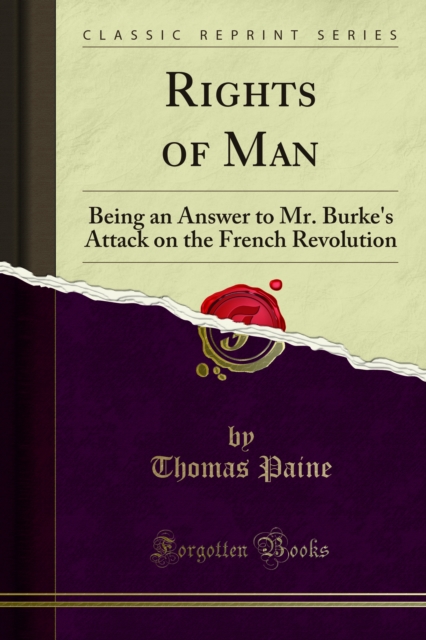 Rights of Man : Being an Answer to Mr. Burke's Attack on the French Revolution, PDF eBook