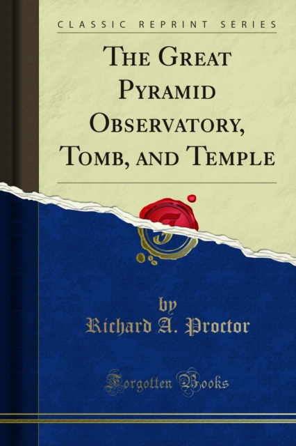 The Great Pyramid Observatory, Tomb, and Temple, PDF eBook