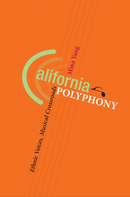 California Polyphony : Ethnic Voices, Musical Crossroads, Hardback Book