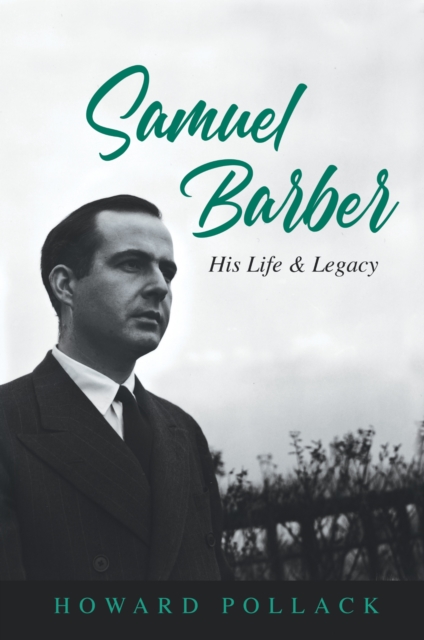 Samuel Barber : His Life and Legacy, Hardback Book