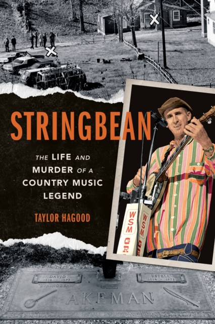 Stringbean : The Life and Murder of a Country Legend, Hardback Book