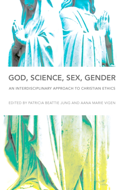 God, Science, Sex, Gender : An Interdisciplinary Approach to Christian Ethics, EPUB eBook
