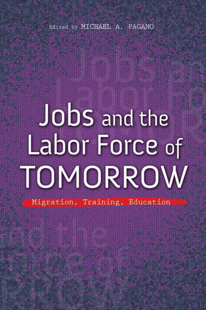 Jobs and the Labor Force of Tomorrow : Migration, Training, Education, EPUB eBook