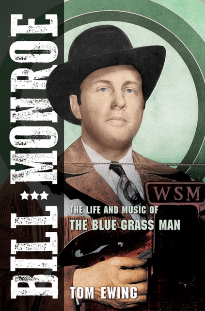 Bill Monroe : The Life and Music of the Blue Grass Man, EPUB eBook