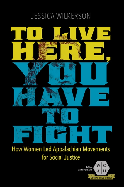 To Live Here, You Have to Fight : How Women Led Appalachian Movements for Social Justice, EPUB eBook